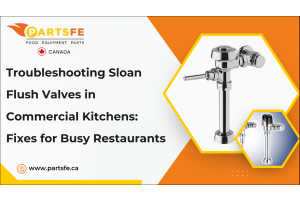 Troubleshooting Sloan Flush Valves in Commercial Kitchens: Fixes for Busy Restaurants-PartsFeCa