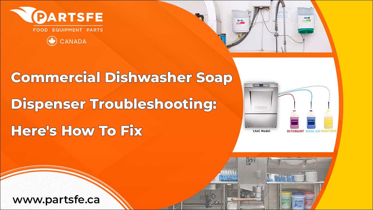 Commercial Dishwasher Soap Dispenser Troubleshooting: Here's How To Fix_PartsFeCa