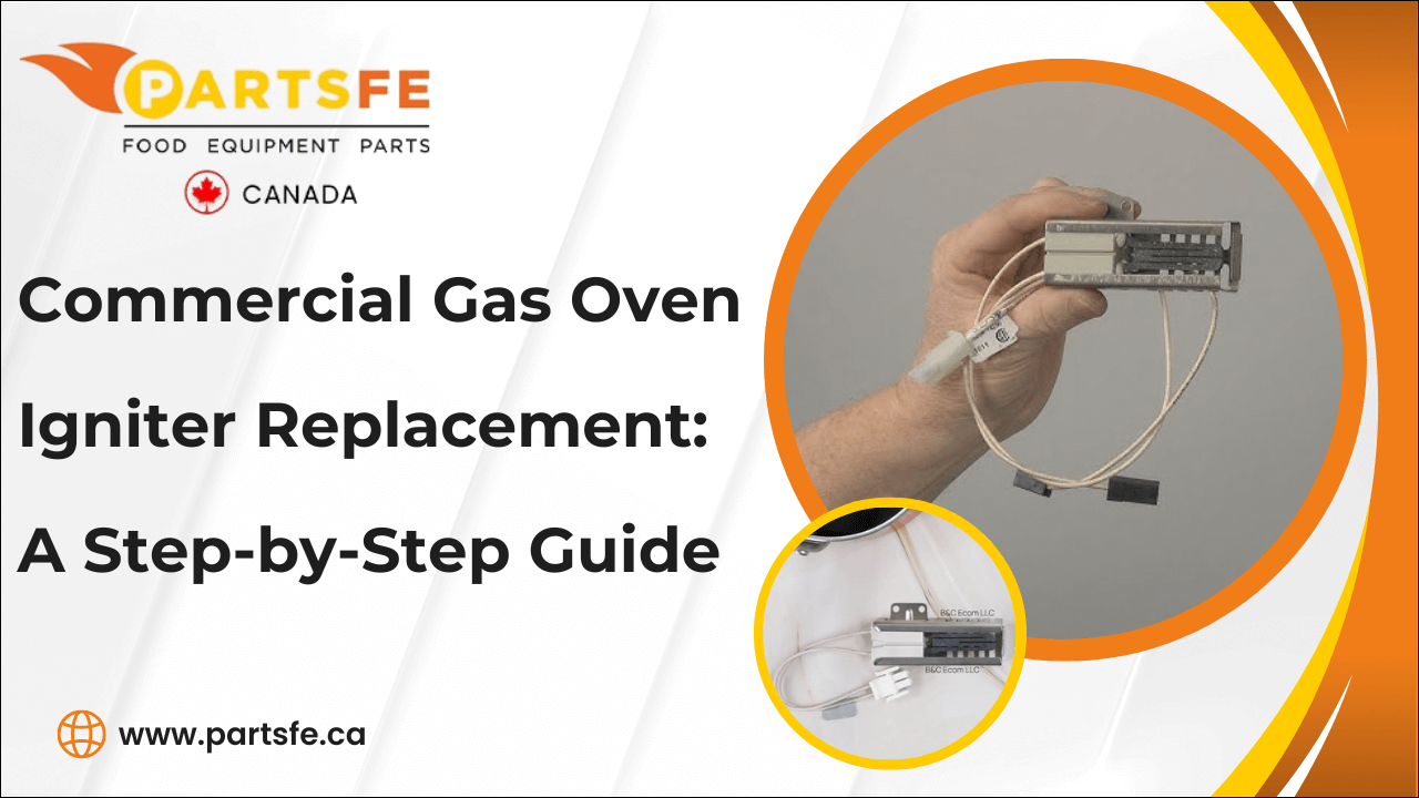 Commercial Gas Oven Igniter Replacement: A Step-by-Step Guide-PartsFeca