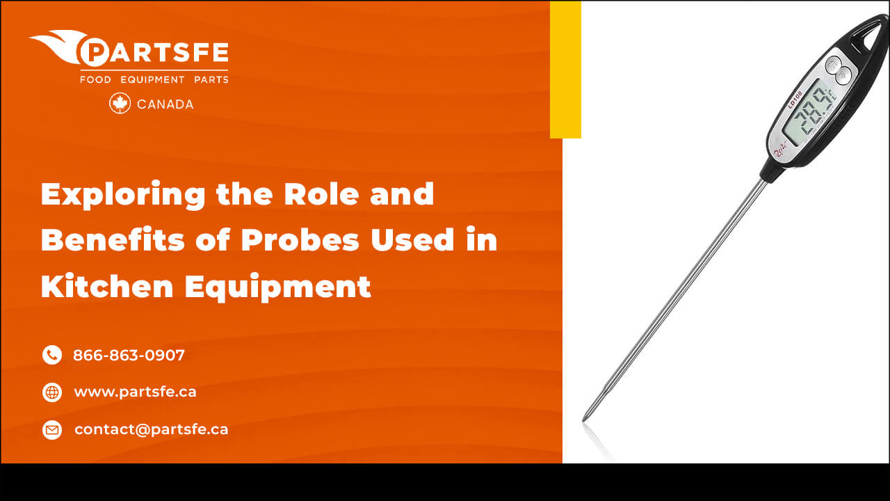 Role & Benefits of Probes Used in Kitchen Equipment: Everything You Need to Know_PartsFeCa