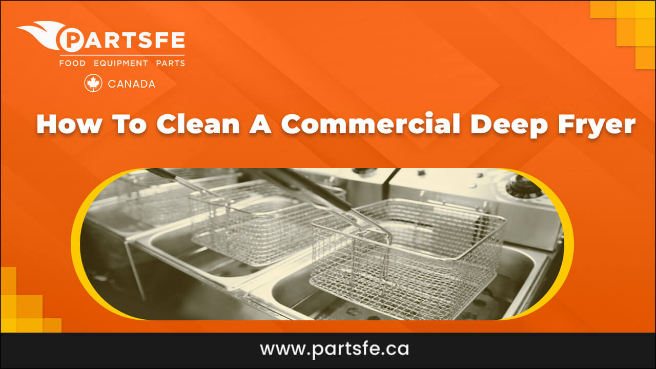 How to Clean a Commercial Deep Fryer_PartsFeCa