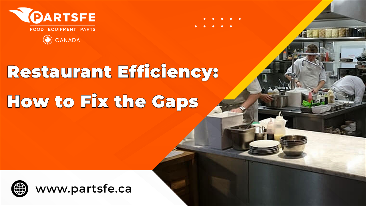 Restaurant Efficiency: How to Fix the Gaps_Partsfeca