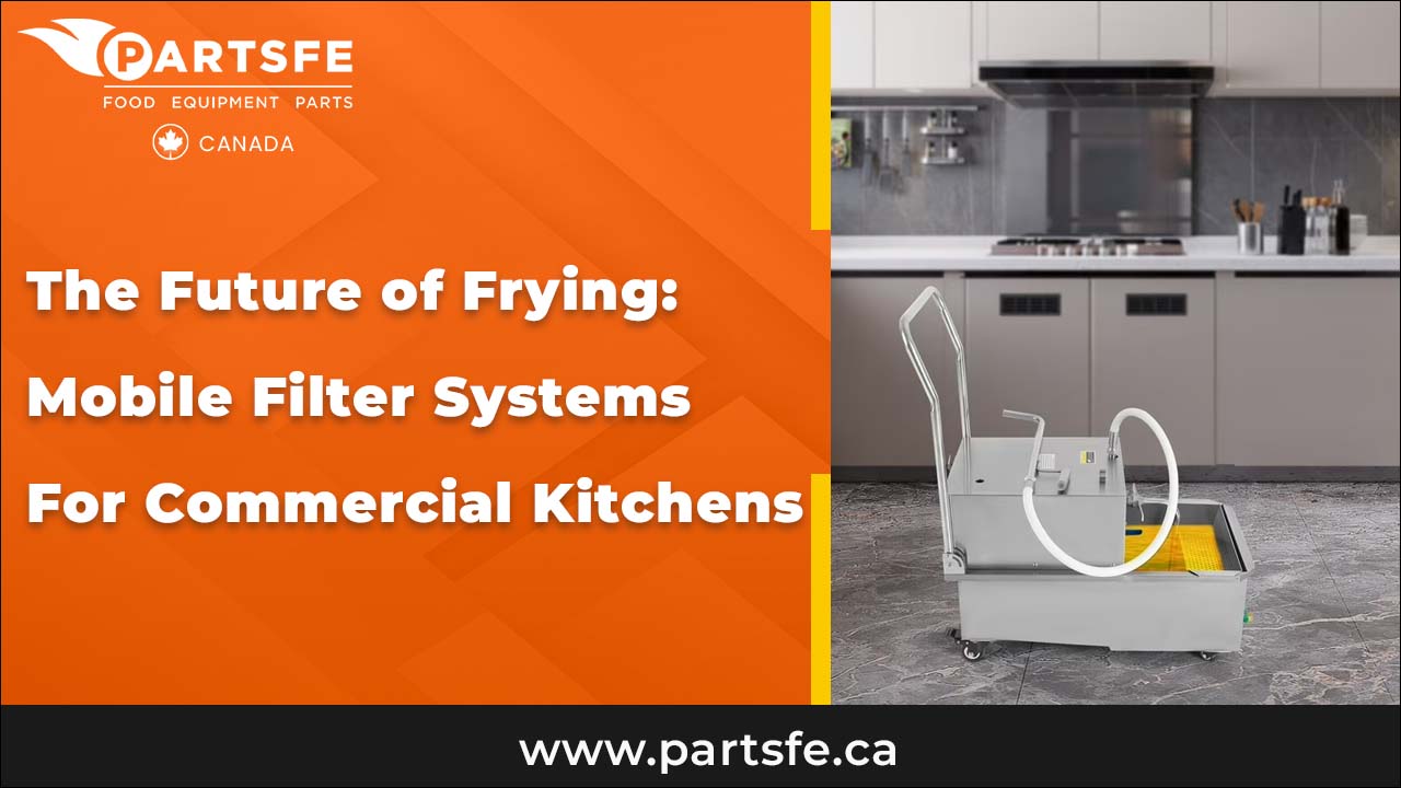 The Future of Frying: Mobile Filter Systems for Commercial Kitchens_PartsFeCa