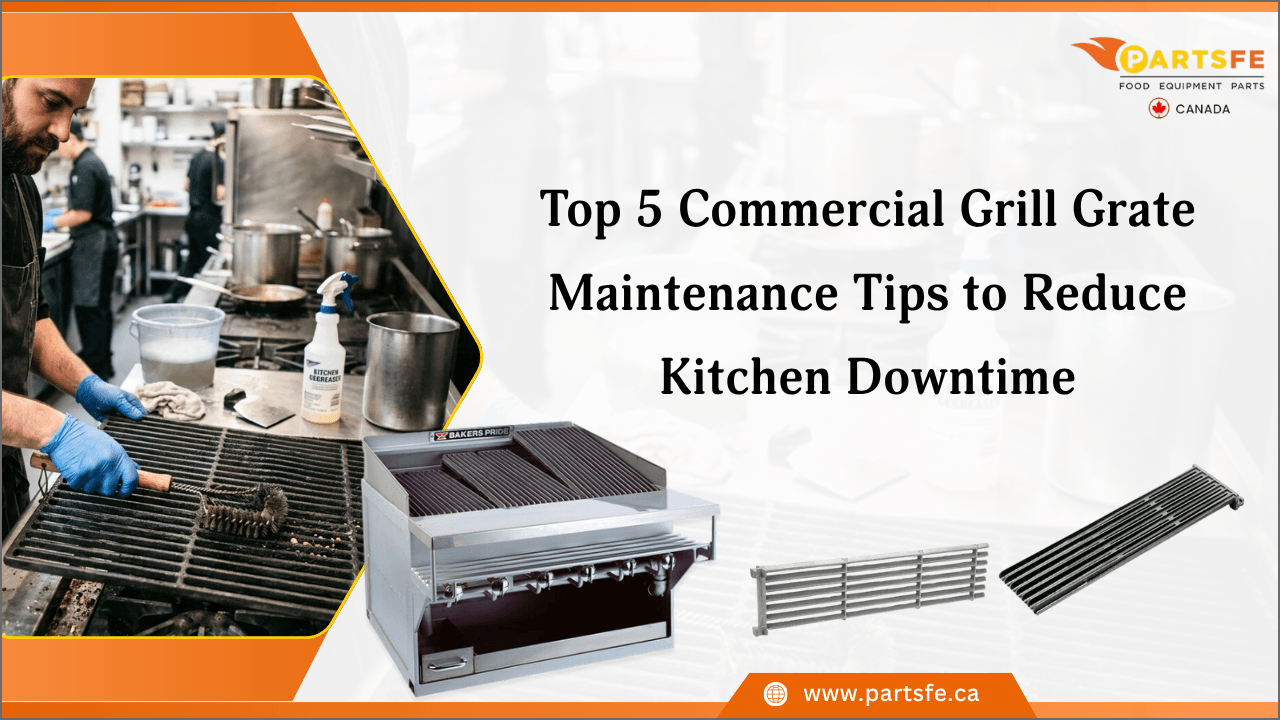 Top 5 Commercial Grill Grate Maintenance Tips to Reduce Kitchen Downtime